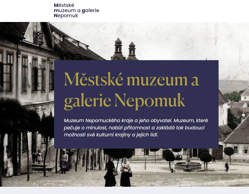 Náhled webových stránek - Městské muzeum a galerie Nepomuk Muzeum nepomuckého kraje a jeho obyvatel. Muzeum, které pečuje o minulost, nabízí přítomnost a zakládá tak budoucí možnosti své kulturní krajiny a jejích lidí.