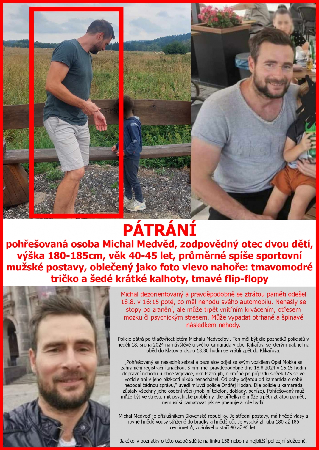 Pátrání po nezvěstném Michalu Medvědovi, který zmizel dne 19.8.2024 u městečka Žinkovy v jiho - Plzeňském okrese po dopravní autonehodě. Žádáme obyvatele aby se obraceli s jakoukoli možnou stopou přímo na policii ČR. Pátrání po nezvěstném Michalu Medvědovi, který zmizel dne 19.8.2024 u městečka Žinkovy v jiho - Plzeňském okrese po dopravní autonehodě. Žádáme obyvatele aby se obraceli s jakoukoli možnou stopou přímo na policii ČR.